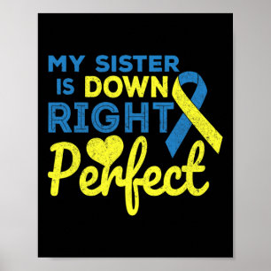 My Sister Is Down Right Perfect Down Syndrome Awar Poster