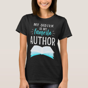 My Sister Is My Favorite Author Proud Mom Book Jou T-Shirt