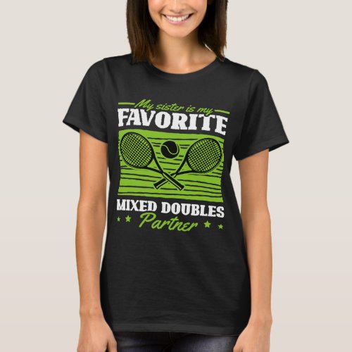 My Sister is my Favorite Mixed Doubles Partner Ten T_Shirt