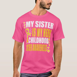 My Sister is my hero, Childhood cancer awareness  T-Shirt