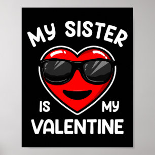 My Sister Is My Valentine Heart Sungles Boy Girl  Poster
