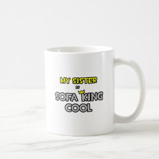 My Sister Is Sofa King Cool Coffee Mug