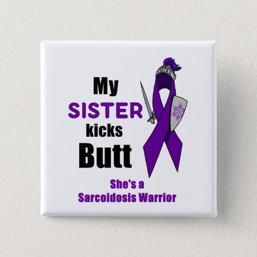 My Sister Kicks Butt Sarcoidosis Warrior Button