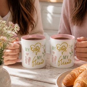 My Sister My Friend Coffee Mug