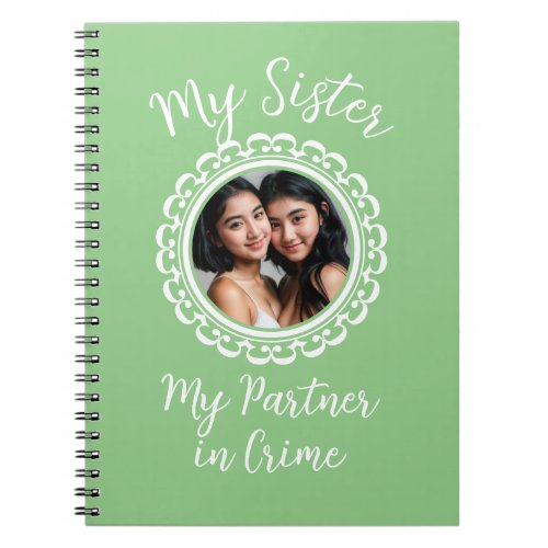 My sister my partner in crime customizable notebook