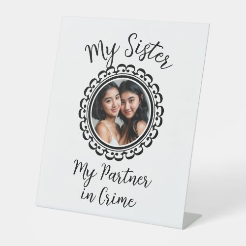 My sister my partner in crime customizable pedestal sign