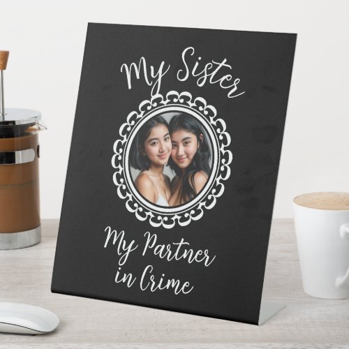 My sister my partner in crime customizable pedestal sign