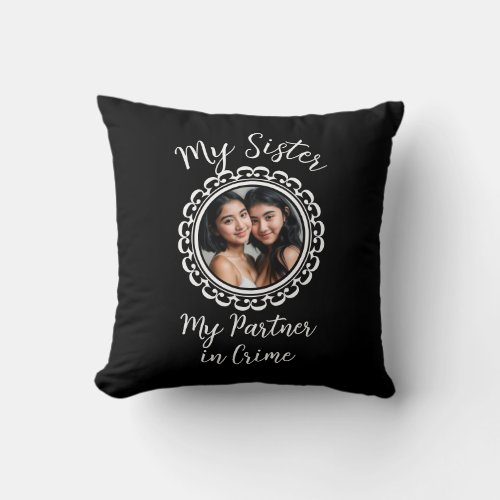 My sister my partner in crime customizable throw pillow