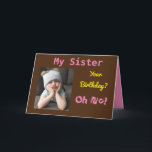My Sister Oh No! Funny Cute Birthday Card<br><div class="desc">Have fun on your sister's birthday with an “Oh No!” card. She will smile at the pink,  yellow and black colors along with the encouraging message to "Celebrate! Cheer Up!" A cute and memorable design captures the endearing sentiment in the funny grumpy girl.</div>
