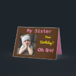 My Sister Oh No! Funny Cute Birthday Card<br><div class="desc">Have fun on your sister's birthday with an “Oh No!” card. She will smile at the pink,  yellow and black colors along with the encouraging message to "Celebrate! Cheer Up!" A cute and memorable design captures the endearing sentiment in the funny grumpy girl.</div>