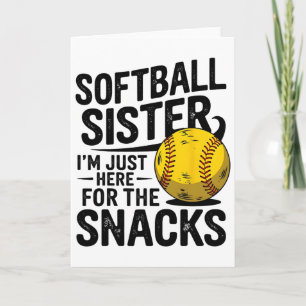 My Sister Plays Softll I'm Here For The Snacks Bro Card