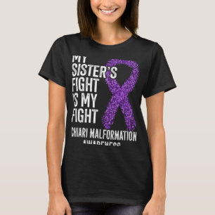 My Sister s Fight Is My Fight Chiari Malformation T-Shirt