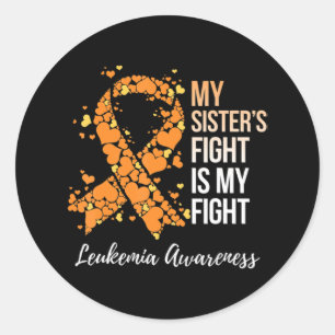 My Sister’s Fight Is My Fight Leukemia Awareness Classic Round Sticker