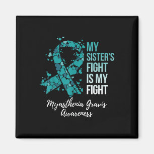My Sister’s Fight Is My Fight Myasthenia Gravis Magnet