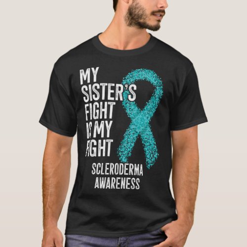 My Sister s Fight Is My Fight Scleroderma Awarenes T_Shirt