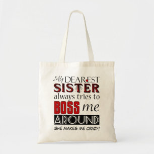 My sister tries to boss me around custom tote bag