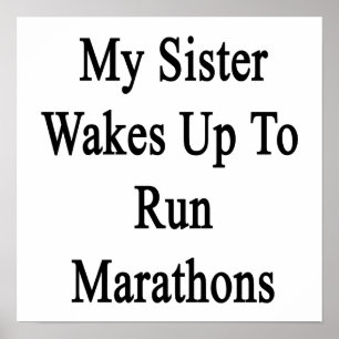 My Sister Wakes Up To Run Marathons Poster