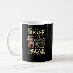 My Sister Wears Combat Boots  Proud Military Cousi Coffee Mug