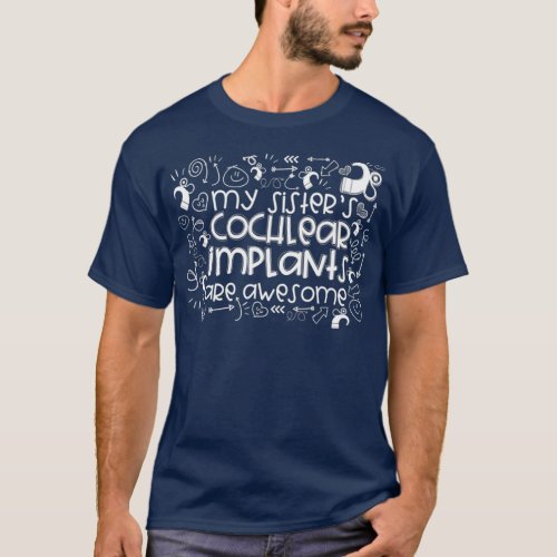 My Sisters Cochlear Implant Awesome  Deaf T_Shirt