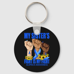 My Sister's Fight Is My Fight Alopecia Awareness  Keychain