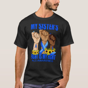 My Sister's Fight Is My Fight ALS Awareness T-Shirt