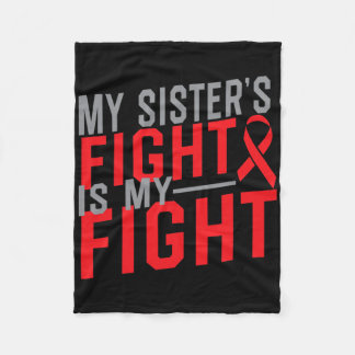 My Sister's Fight Is My Fight Blood Cancer Awarene Fleece Blanket