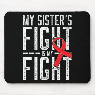 My Sister's Fight Is My Fight Blood Cancer Awarene Mouse Pad