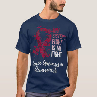 My Sisters Fight Is My Fight Brain Aneurysm T-Shirt