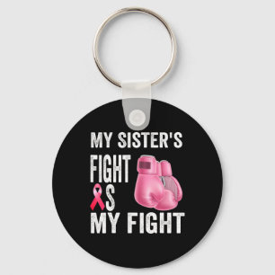 My Sister's Fight Is My Fight Breast Cancer Awaren Keychain