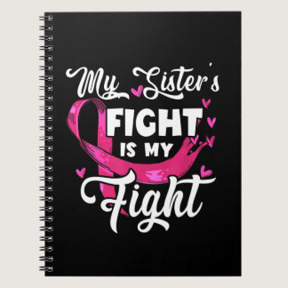 My Sister's Fight Is My Fight Breast Cancer Awaren Notebook