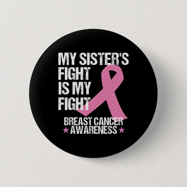 My Sisters Fight Is My Fight Breast Cancer Awarene Button (Front)