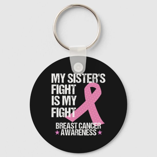 My Sisters Fight Is My Fight Breast Cancer Awarene Keychain (Front)