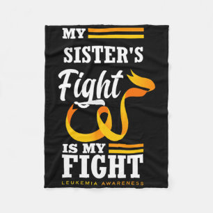 My Sister's Fight Is My Fight Brother Leukemia Awa Fleece Blanket