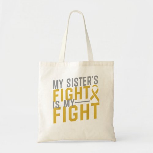 My Sisters Fight is My Fight Childhood Cancer Awa Tote Bag
