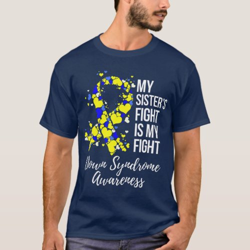 My Sisters Fight Is My Fight Down Syndrome T_Shirt