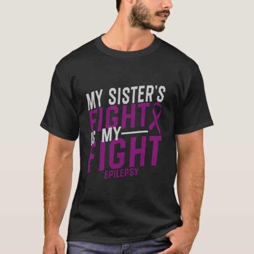 My SisterS Fight Is My Fight Epilepsy Awareness T_Shirt