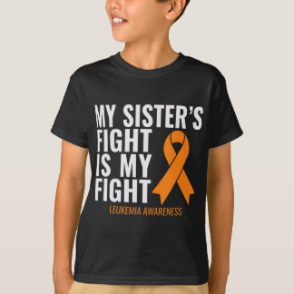 My Sister's Fight is My Fight Leukemia Awareness  T-Shirt