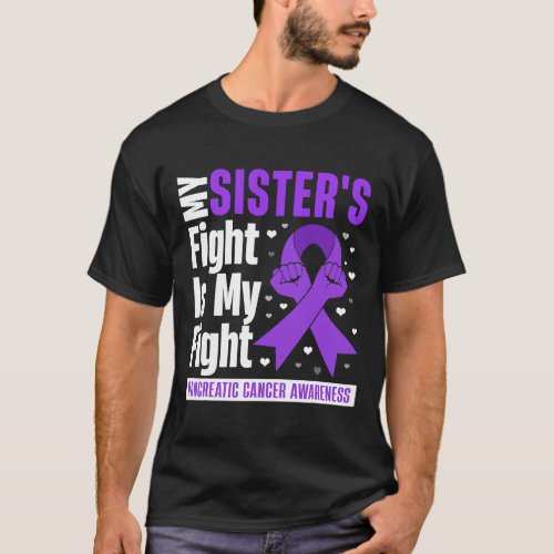 My Sisters Fight Is My Fight Pancreatic Cancer Awa T_Shirt