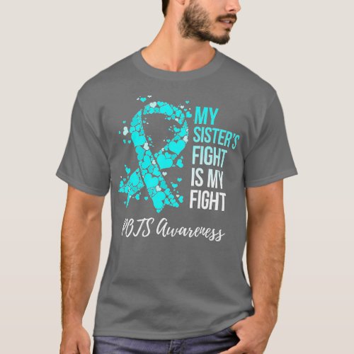 My Sisters Fight Is My Fight POTS Awareness  T_Shirt