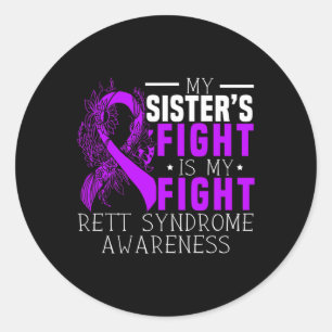 My Sisters Fight Is My Fight Rett Syndrome Awarene Classic Round Sticker