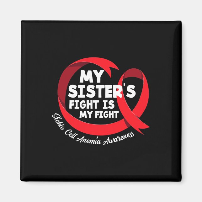 My Sister's Fight Is My Fight Sickle Cell Anemia A Magnet (Front)