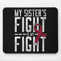 My Sister's Fight Is My Fight Sickle Cell Anemia A Mouse Pad