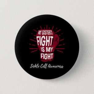 My Sisters Fight Is My Fight Sickle Cell Awareness Button