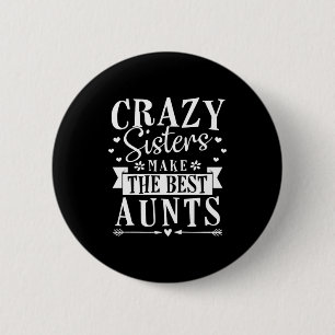 My Sisters Make The Best Aunts Button