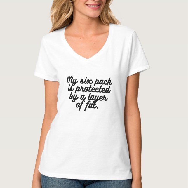 My six pack is protected by a layer of fat. T-Shirt (Front)