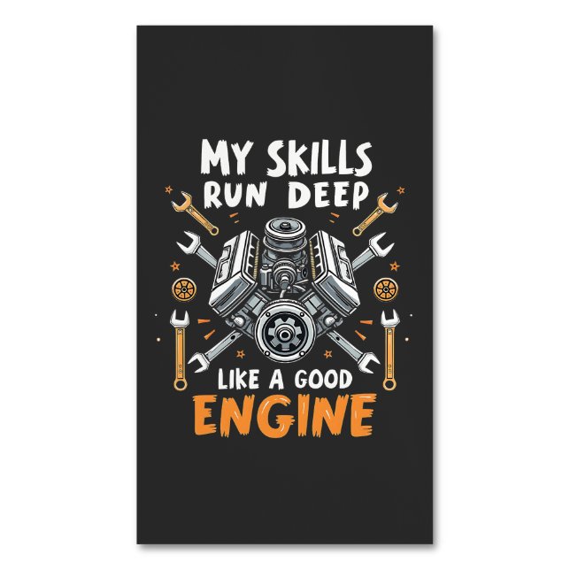 My Skills Run Deep Like a Good Engine Mechanic  Business Card Magnet (Front Vertical)