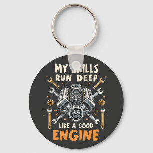 My Skills Run Deep Like a Good Engine Mechanic  Keychain
