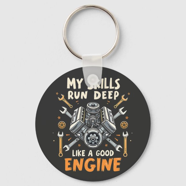 My Skills Run Deep Like a Good Engine Mechanic  Keychain (Front)