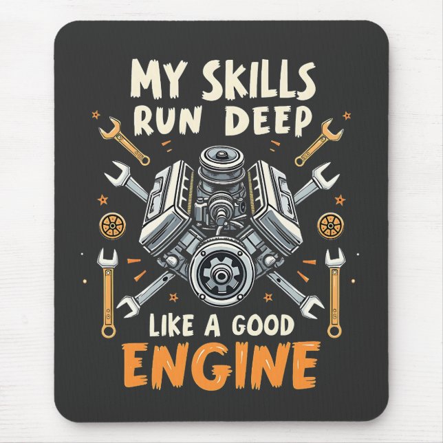 My Skills Run Deep Like a Good Engine Mechanic  Mouse Pad (Front)