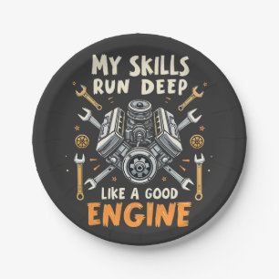 My Skills Run Deep Like a Good Engine Mechanic  Paper Plates